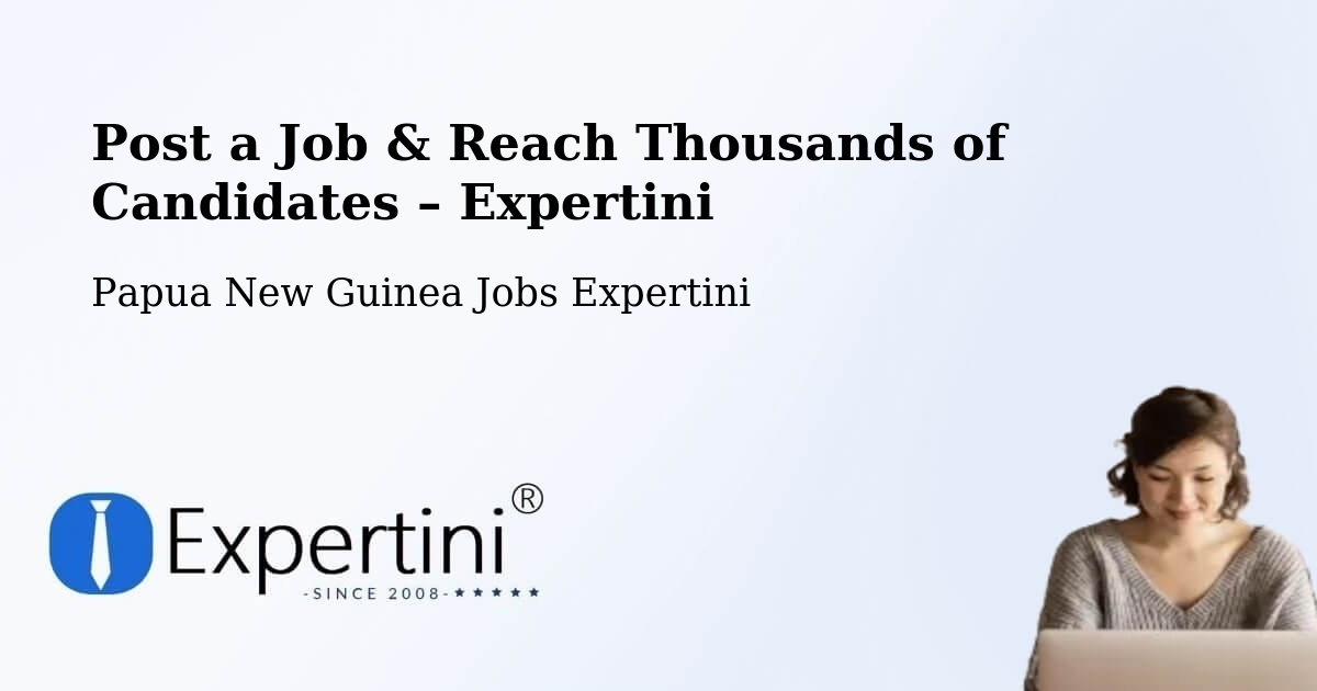 Post a Job in Rigo – Hire the Right Talent - Rigo, Papua New Guinea Jobs Expertini