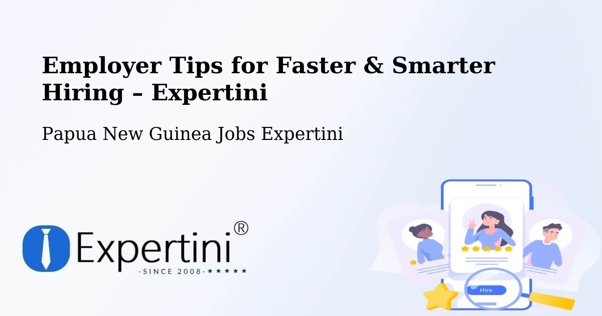 Employer Tips for Hiring & Recruitment – Rigo - Rigo, Papua New Guinea Jobs Expertini