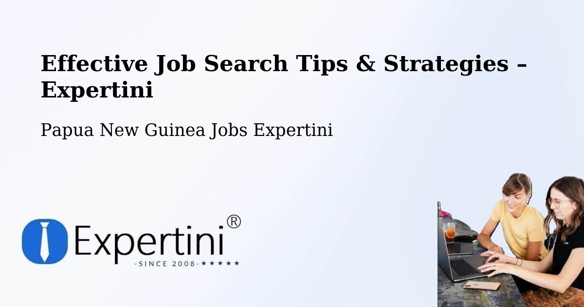 Job Search Tips & Strategies for Job Seekers – Rigo - Rigo, Papua New Guinea Jobs Expertini