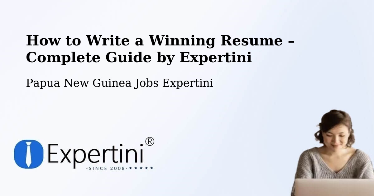 Resume Writing Guide for Job Seekers – Rigo - Rigo, Papua New Guinea Jobs Expertini